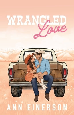 Wrangled Love by Einerson, Ann
