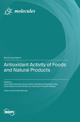 Antioxidant Activity of Foods and Natural Products by Pinela, José Virgílio Santulhão