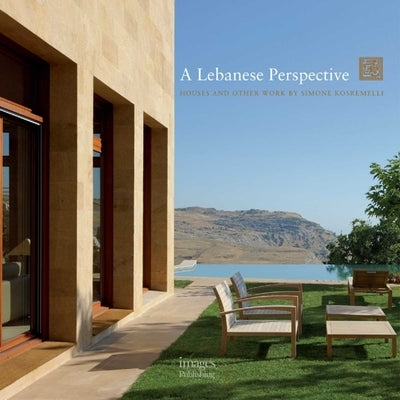 A Lebanese Perspective: Houses and Other Work by Simone Kosremelli by Shorto, Sylvia