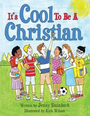 It's Cool To Be A Christian by Stainback, Jenny