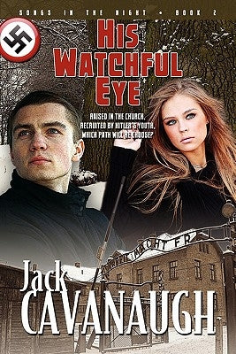 His Watchful Eye: Songs in the Night Book 2 by Cavanaugh, Jack