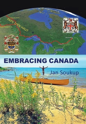 Embracing Canada by Soukup, Jan