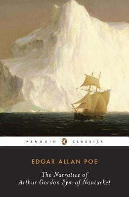 The Narrative of Arthur Gordon Pym of Nantucket by Poe, Edgar Allan