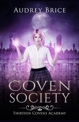 Thirteen Covens Academy: Coven Society by Brice, Audrey