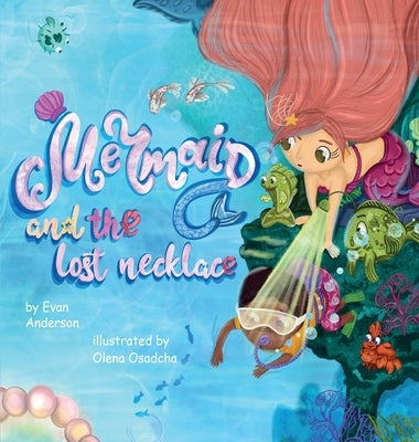 The Mermaid and the lost necklace by Anderson, Evan