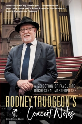 Rodney Trudgeon's Concert Notes: A Selection of favourite orchestral masterpieces by Trudgeon, Rodney