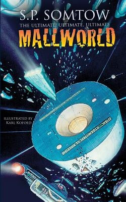 The Ultimate, Ultimate, Ultimate Mallworld: The 35th Anniversary Complete Mallworld Collection by Kofoed, Karl