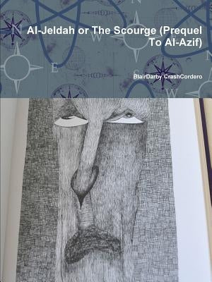 Al-Jeldah or The Scourge (Prequel To Al-Azif) by Crashcordero, Blairdarby