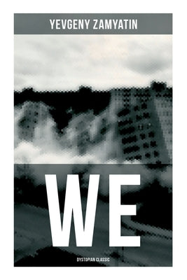 We (Dystopian Classic) by Zamyatin, Yevgeny