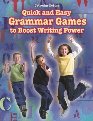 Quick and Easy Grammar Games to Boost Writing Power by Depino, Catherine