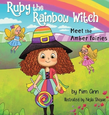 Ruby the Rainbow Witch: Meet the Amber Fairies by Ann, Kim