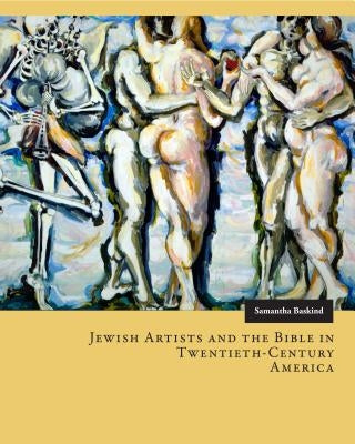 Jewish Artists and the Bible in Twentieth-Century America by Baskind, Samantha
