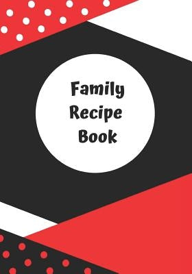Family Recipe Book to Write in Your Favorites: Organize Your Favorite Family Recipes for Generations to Come by Real Simple Pleasures