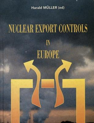 Nuclear Export Controls in Europe by Lambert, John