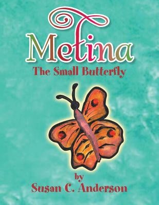 Metina the Small Butterfly by Anderson, Susan C.