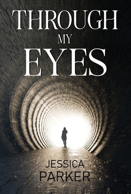 Through My Eyes by Parker, Jessica