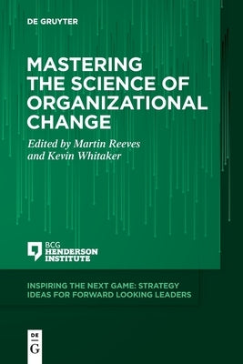 Mastering the Science of Organizational Change by Reeves, Martin