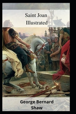 Saint Joan Illustrated by Shaw, George Bernard