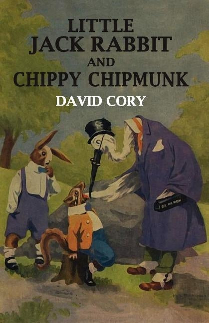 Little Jack Rabbit and Chippy Chipmunk by Cory, David