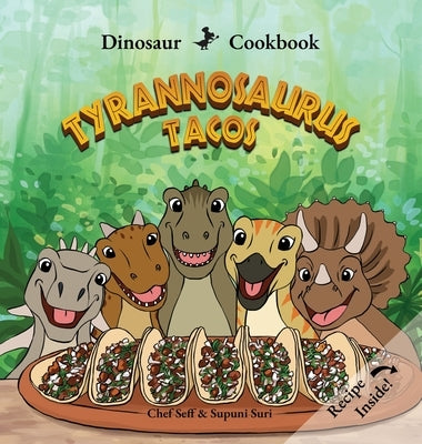 Dinosaur Cookbook: Tyrannosaurus Tacos by Seff, Chef