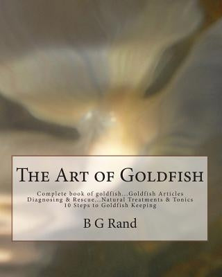 The Art of Goldfish by Rand, B. G.