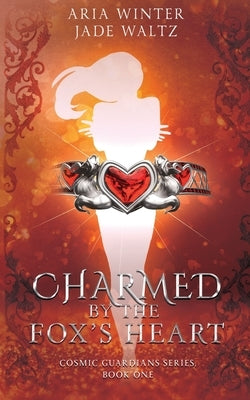 Charmed By The Fox's Heart: Superhero Reverse Harem Romance by Waltz, Jade