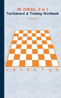 3D Chess 2 in 1 Tacticboard and Training Book: Tactics/strategies/drills for trainer/coaches, notebook, training, exercise, exercises, drills, practic by Taane, Theo Von