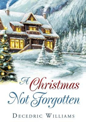 A Christmas Not Forgotten by Williams, Decedric