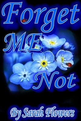 Forget Me Not by Flowers, Sarah