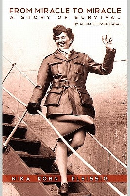 From Miracle to Miracle: A Story of Survival by Fleissig Magal, Alicia