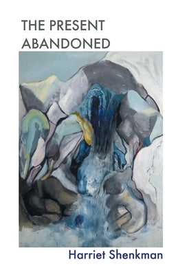 The Present Abandoned by Shenkman, Harriet