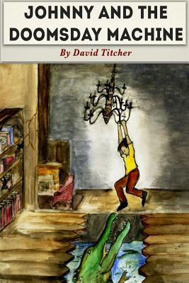 Johnny and the Doomsday Machine by Titcher, David