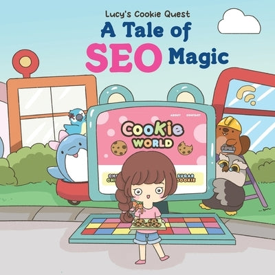Lucy's Cookie Quest: A Tale of SEO Magic by Facinger, Evan