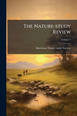 The Nature-study Review; Volume 7 by American Nature-Study Society