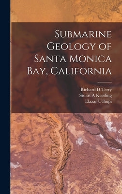 Submarine Geology of Santa Monica Bay, California by Terry, Richard D.