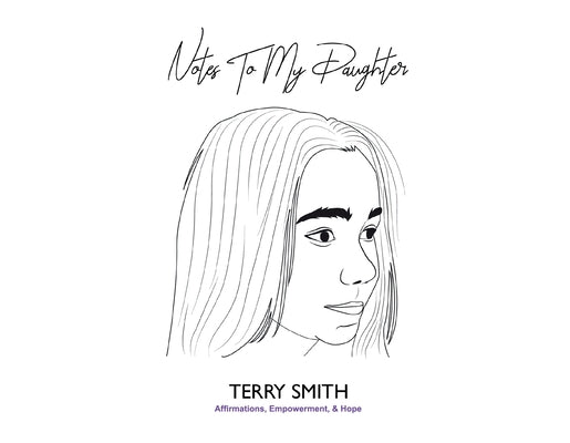 Notes to My Daughter: Affirmations, Empowerment & Hope by Smith, Terry James