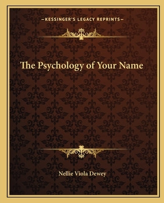 The Psychology of Your Name by Dewey, Nellie Viola
