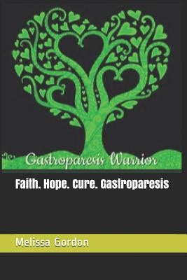 Faith. Hope. Cure. Gastroparesis by Bynum, Felicia