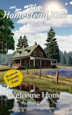 Welcome Home (OpenDyslexic Font): The Homestead Kids by Combs, Brian