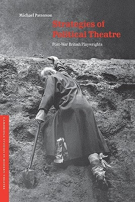 Strategies of Political Theatre: Post-War British Playwrights by Patterson, Michael