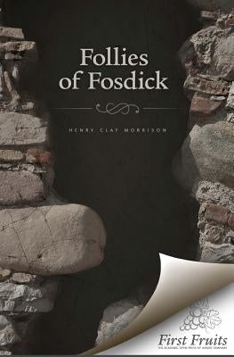 The Follies of Fosdick by Morrison, Henry Clay
