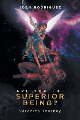 Are You the Superior Being?: Veronica Journey by Rodriguez, Juan