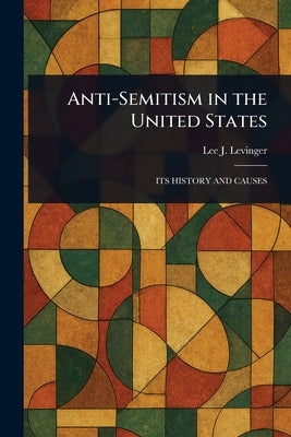 Anti-Semitism in the United States by Levinger, Lee J. (Lee Joseph)