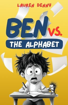 Ben Vs. The Alphabet: The Alphabet by Denny, Lauren
