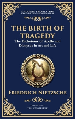 The Birth of Tragedy: Understanding Art, Culture, and Human Nature by Nietzsche, Friedrich