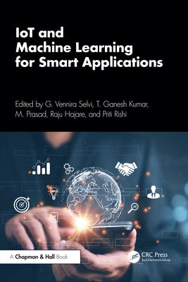 IoT and Machine Learning for Smart Applications by Selvi, G. Vennira