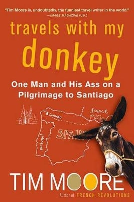 Travels with My Donkey by Moore, Tim