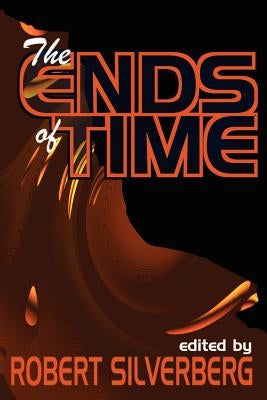 The Ends of Time by Silverberg, Robert