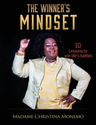 The Winner's Mindset: 10 Lessons to win life's battles by Monemo, Madame Christina
