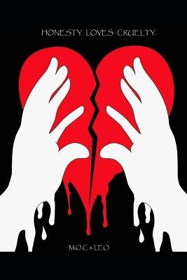 Honesty. Loves. Cruelty. by M. O. C.
